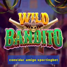 convidar amigo sportingbet